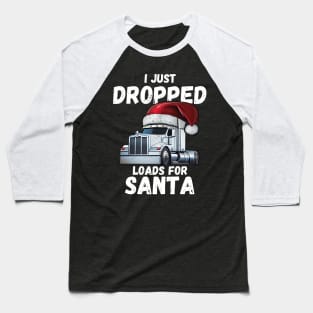 I Just Dropped Loads For Santa Baseball T-Shirt